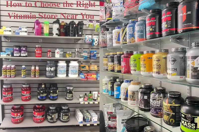 how to choose the right vitamin store near you