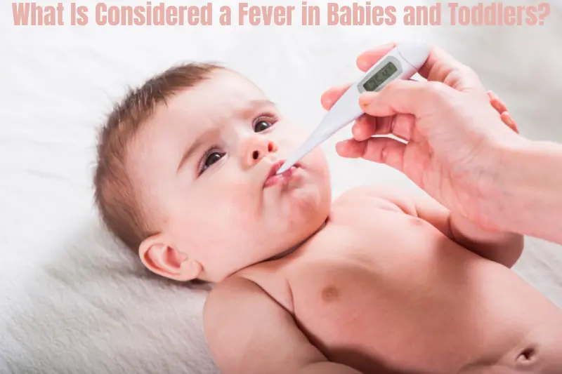 what is considered a fever in babies and toddlers