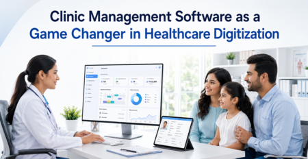 Clinic Management Software as a Game Changer in Healthcare Digitization