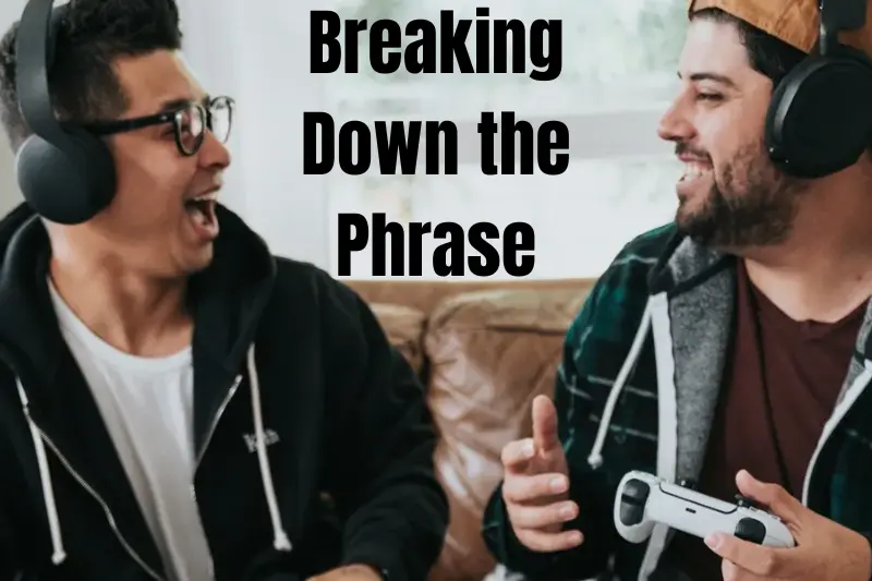 breaking down the phrase